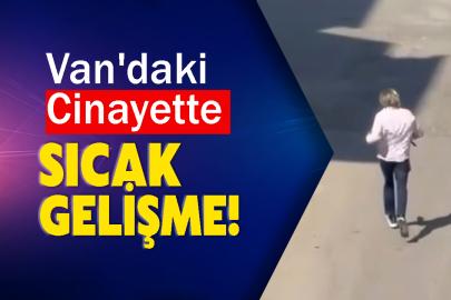 Van'daki Cinayette Sıcak Gelişme!