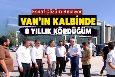Van’ın Kalbinde 8 Yıllık Kördüğüm: Esnaf Çözüm Bekliyor