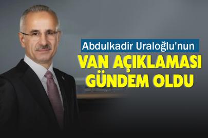 Abdulkadir Uraloğlu'nun Van Açıklaması Gündem Oldu