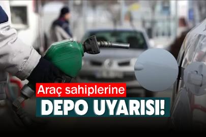 Araç sahiplerine depo uyarısı!