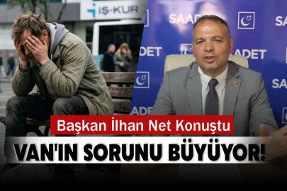 Başkan İlhan Net Konuştu: Van'ın İstihdam Sorunu Büyüyor!