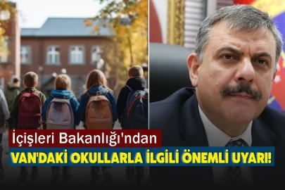 İçişleri Bakanlığı'ndan Van'daki Okullarla İlgili Önemli Uyarı!