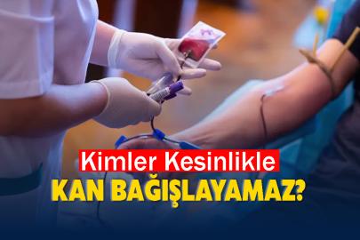 Kimler Kesinlikle Kan Bağışlayamaz?