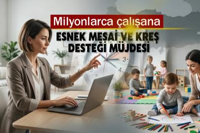 Milyonlarca çalışana esnek mesai ve kreş desteği müjdesi