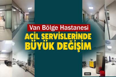 Van Bölge Hastanesi Acil Servislerinde Büyük Değişim