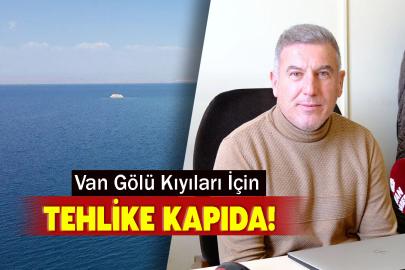 Van Gölü Kıyıları İçin Tehlike Kapıda!