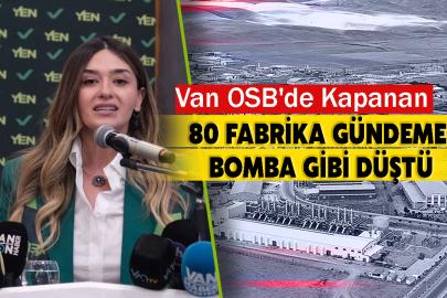 Van OSB'de Kapanan 80 Fabrika Gündeme Bomba Gibi Düştü