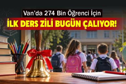 Van’da 274 Bin Öğrenci İçin İlk Ders Zili Bugün Çalıyor!