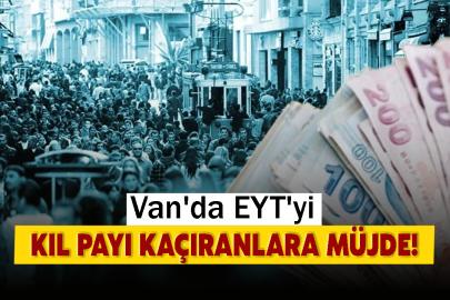 Van'da EYT'yi kıl payı kaçıranlara müjde!