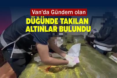 Van'da Gündem olan Düğünde takılan altınlar bulundu