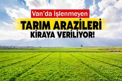 Van’da İşlenmeyen Tarım Arazileri Kiraya Veriliyor!