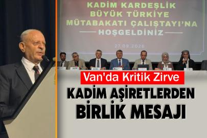 Van'da Kritik Zirve: Kadim Aşiretlerden Birlik Mesajı