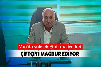 Van'da yüksek girdi maliyetleri çiftçiyi mağdur ediyor