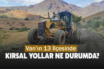 Van’ın 13 İlçesinde Kırsal Yollar Ne Durumda?