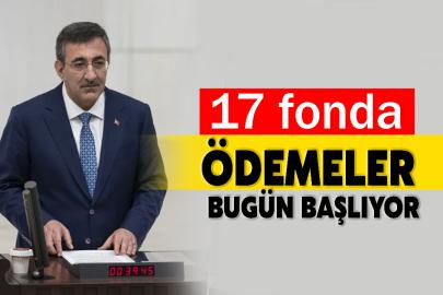 17 fonda ödemeler bugün başlıyor