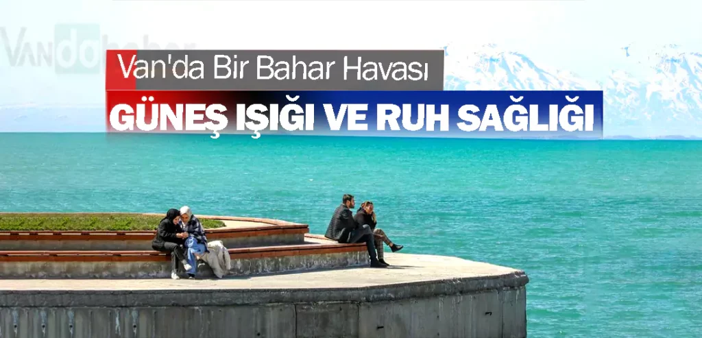 Van'da Bir Bahar Havası Yaşanıyor!
