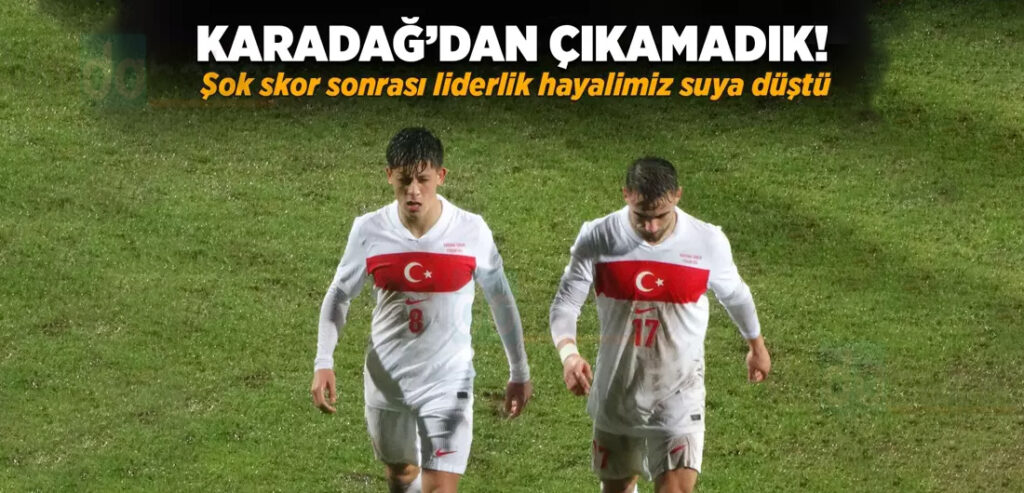 A Milli Takım, Karadağ'dan çıkamadı!