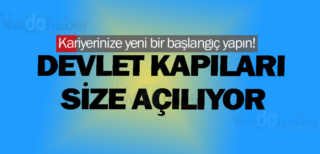 Kariyerinize yeni bir başlangıç yapın! Devlet kapıları size açılıyor