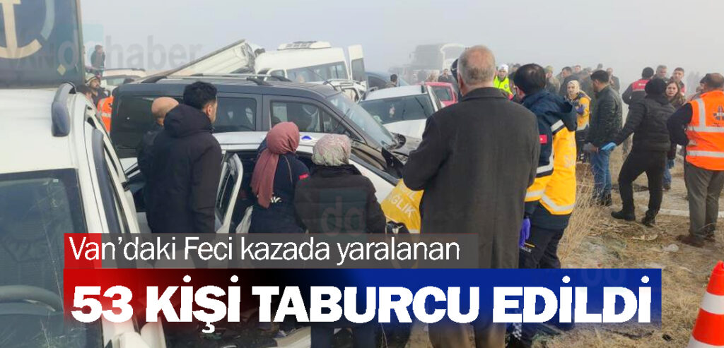 Van’daki Feci kazada yaralanan 53 kişi taburcu edildi