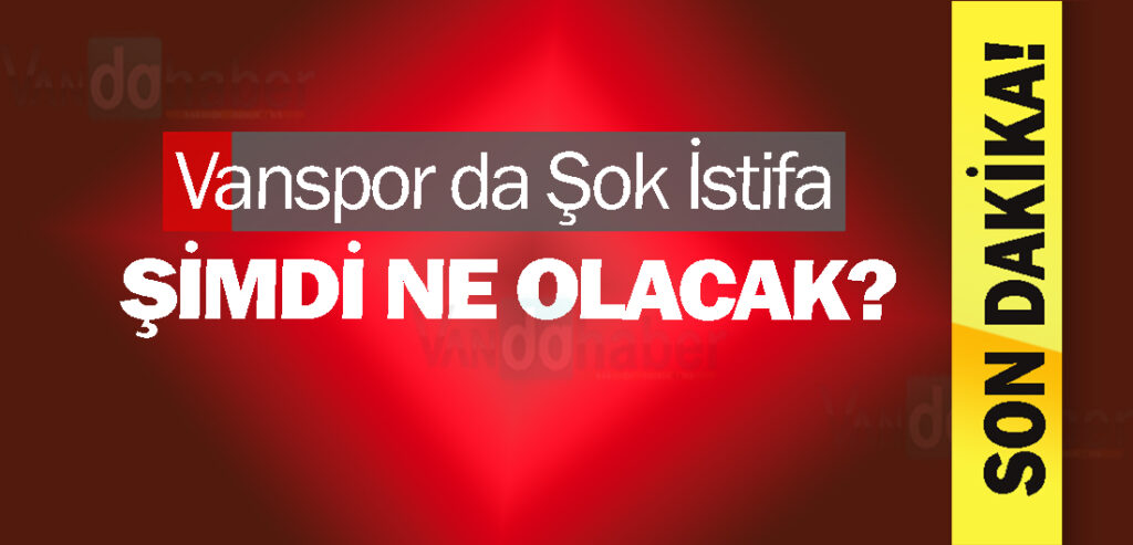Vanspor da Şok İstifa
