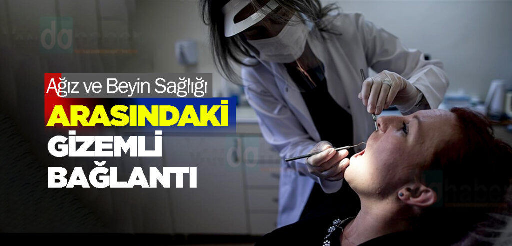Ağız ve Beyin Sağlığı Arasındaki Gizemli Bağlantı