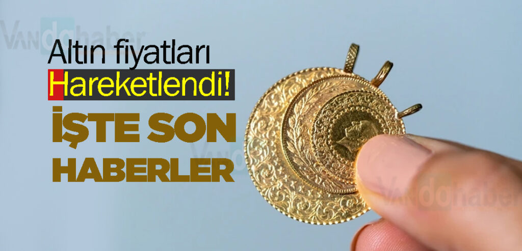 Altın fiyatları hareketlendi! İşte Son Haberler