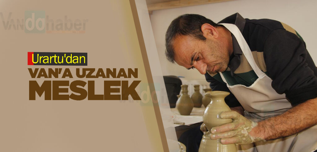 Urartu'dan Van'a uzanan meslek