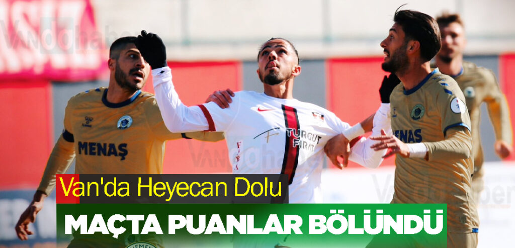 Van'da Heyecan Dolu Maçta Puanlar Bölündü