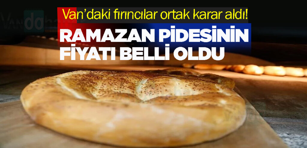 Van’da Ramazan Pidesi O Fiyattan Satılacak