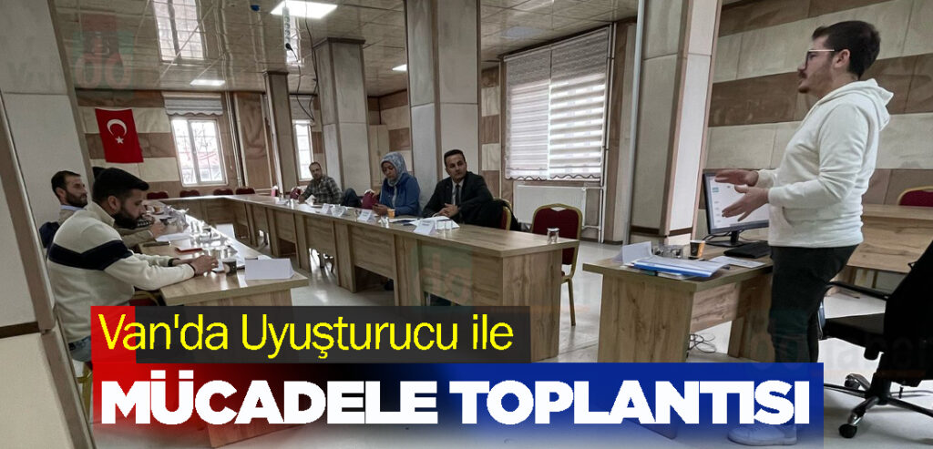 Van'da Uyuşturucu ile Mücadele Toplantısı