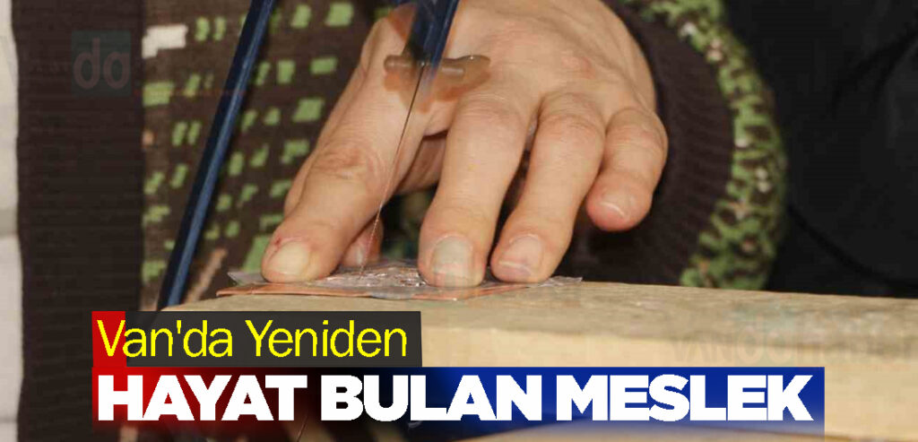 Van'da Yeniden Hayat Bulan Meslek