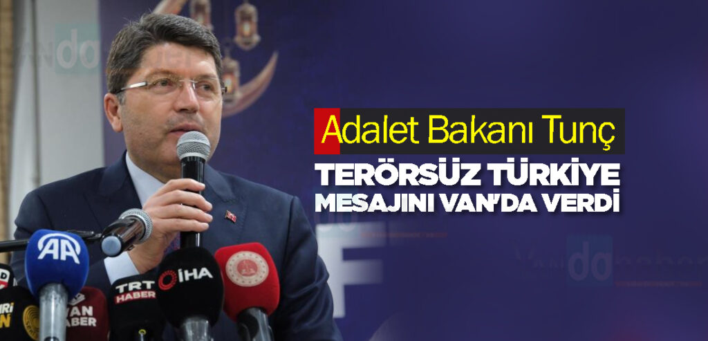Adalet Bakanı Tunç, Terörsüz Türkiye mesajını Van'da Verdi
