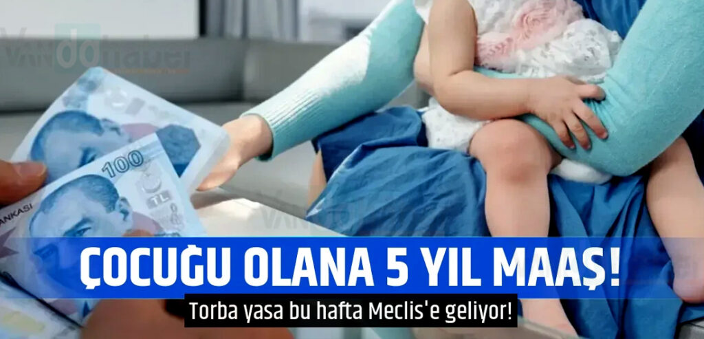Çocuğu olana 5 yıl maaş verilecek