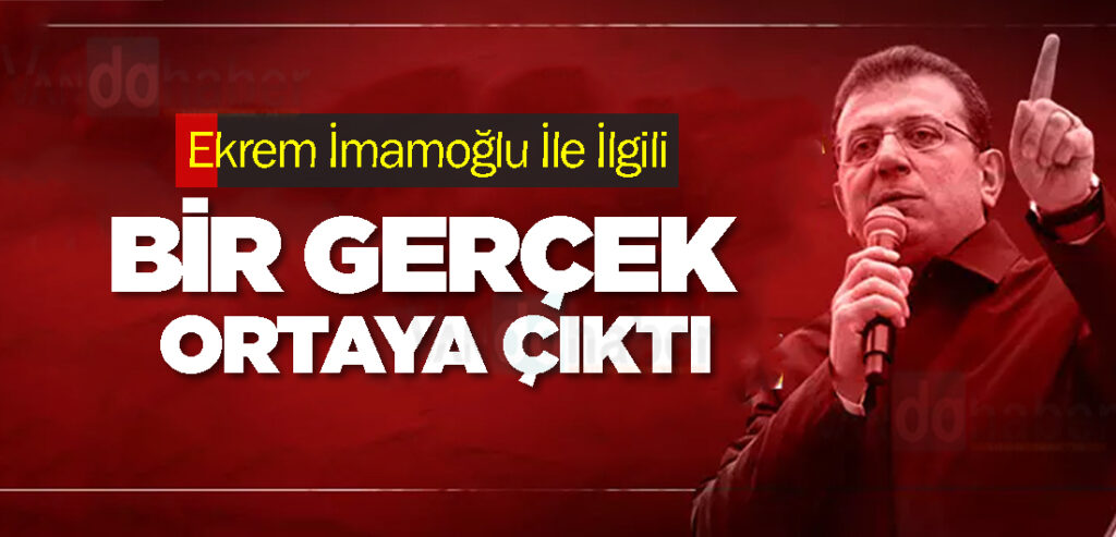 İmamoğlu İle İlgili Bir Gerçek Ortaya Çıktı