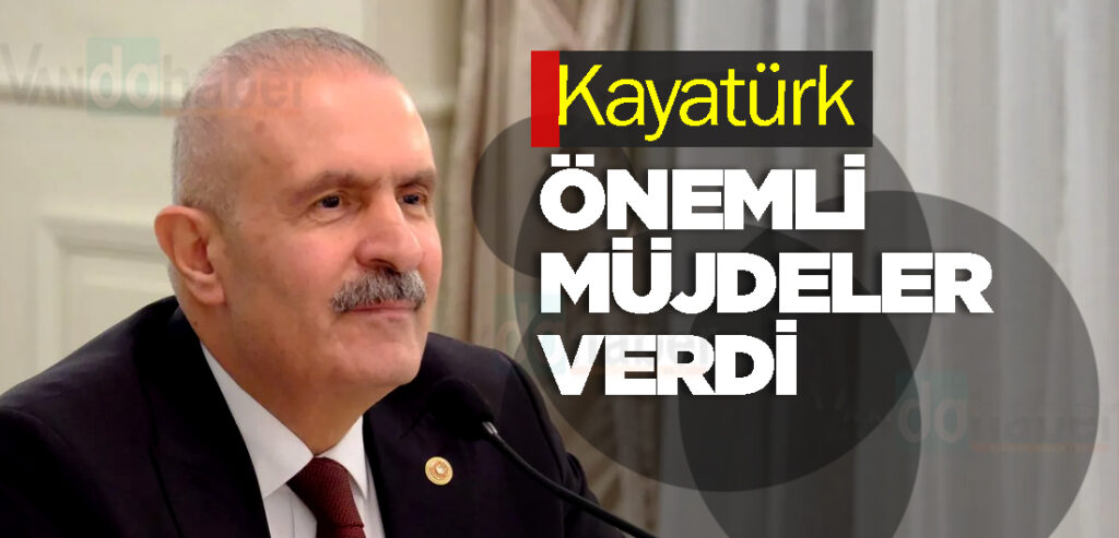 Kayatürk Önemli Müjdeler Verdi