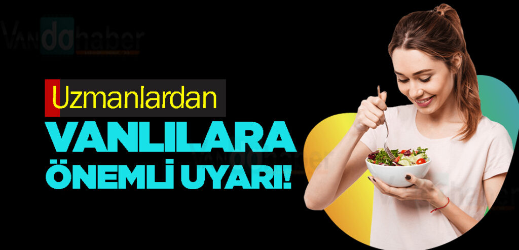 Uzmanlardan Vanlılara önemli uyarı!