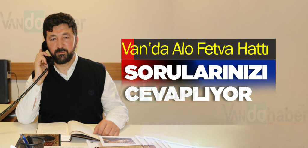Van’da Alo Fetva Hattı sorularınızı cevaplıyor
