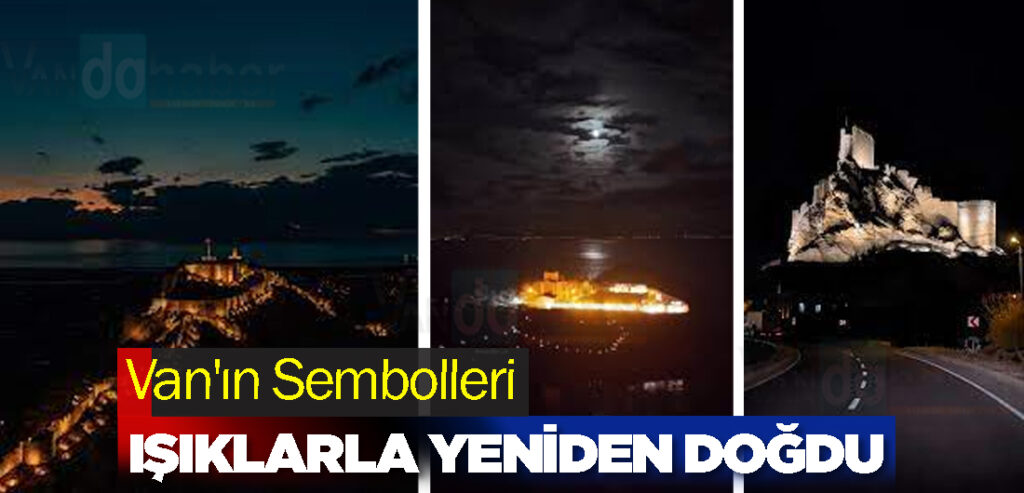 Van'ın Sembolleri Işıklarla Yeniden Doğdu