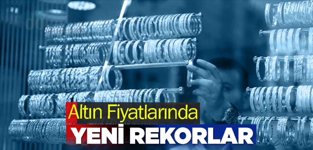 Altın Fiyatlarında Yeni Rekorlar