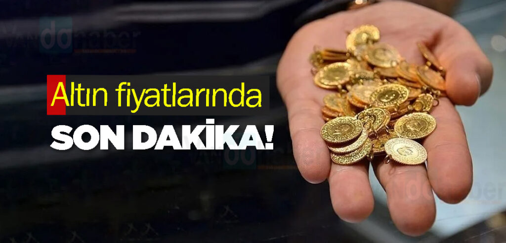 Altın fiyatlarında son dakika!