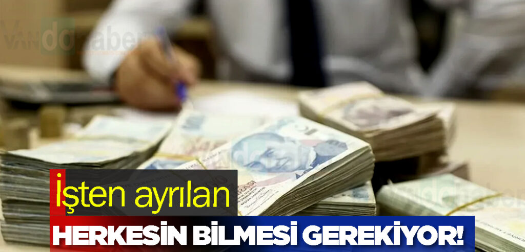 İşten ayrılan herkesin bilmesi gerekiyor!