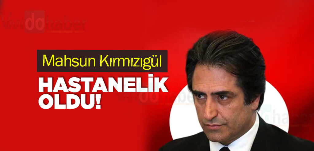 Mahsun Kırmızıgül hastanelik oldu!