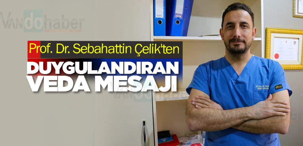 Prof. Dr. Sebahattin Çelik'ten Duygulandıran Veda Mesajı