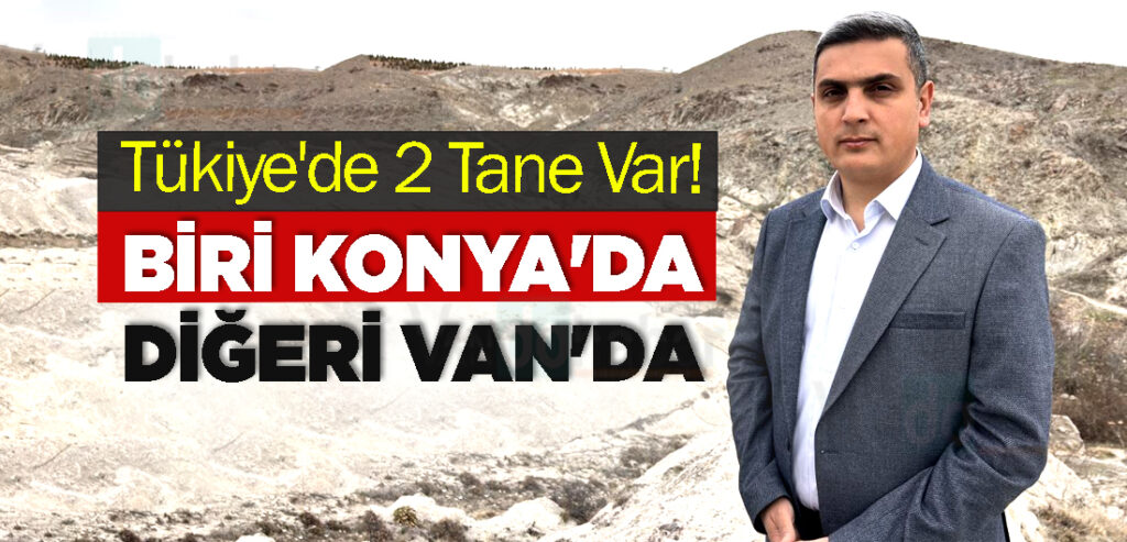 Tükiye'de 2 Tane Var! Biri Konya'da Diğeri Van'da