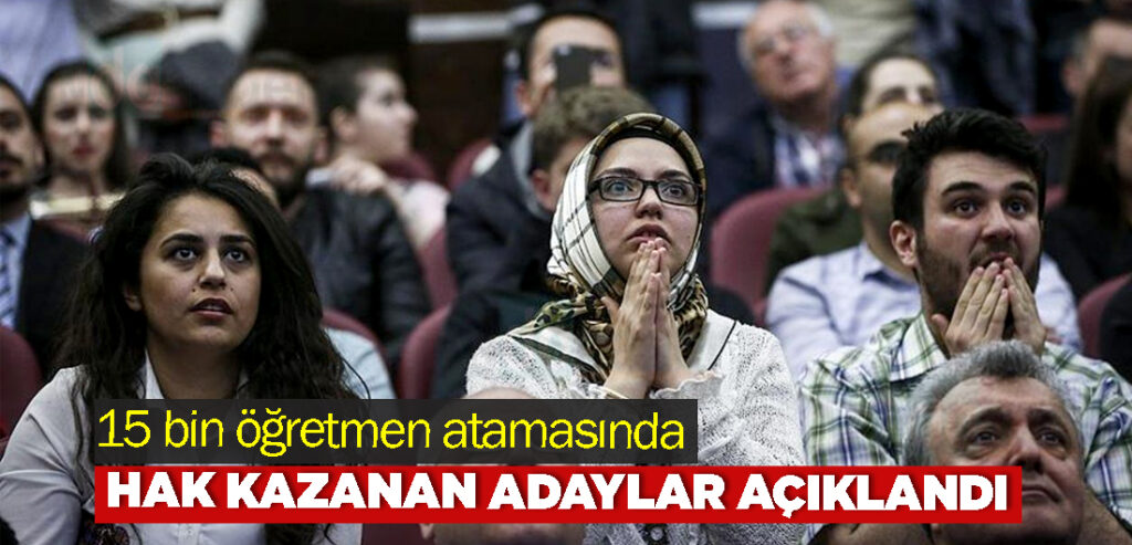 15 bin öğretmen atamasında hak kazanan adaylar açıklandı