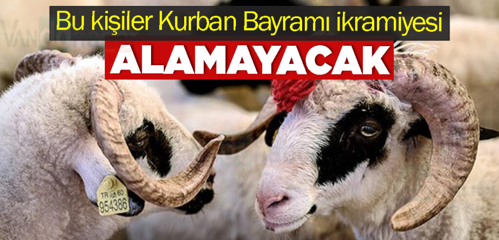 Bu kişiler Kurban Bayramı ikramiyesi alamayacak
