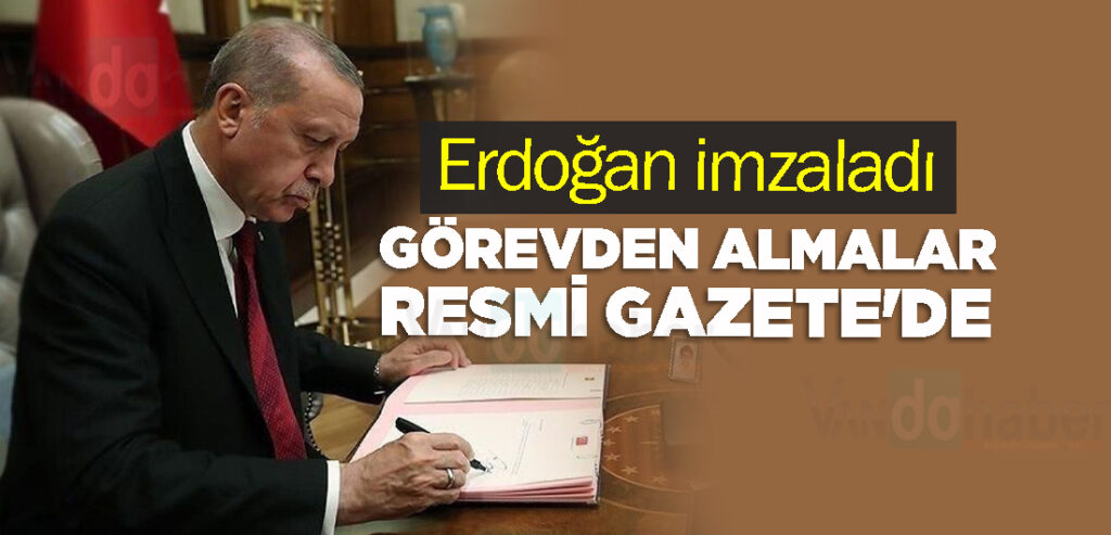 Erdoğan imzaladı: Görevden almalar Resmi Gazete'de