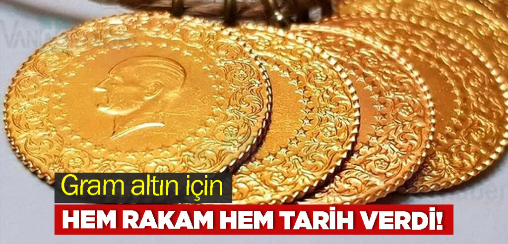 Gram altın için hem rakam hem tarih verdi!
