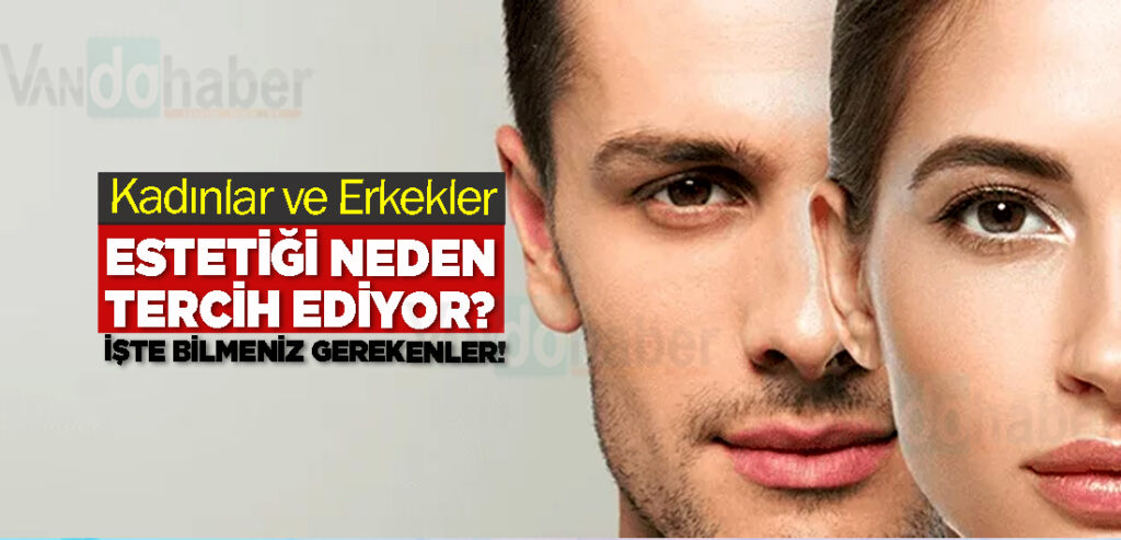 Kadınlar ve Erkekler Estetiği Neden Tercih Ediyor?