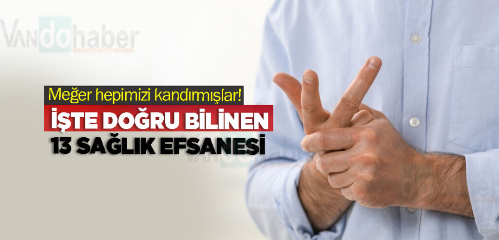Meğer hepimizi kandırmışlar! İşte doğru bilinen 13 sağlık efsanesi